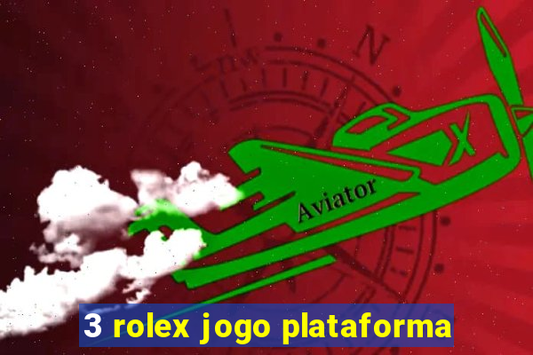 3 rolex jogo plataforma